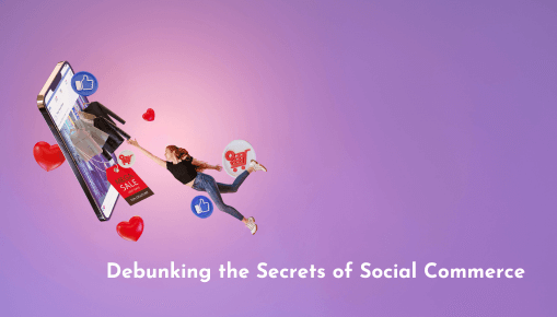 Debunking the Secrets of Social Commerce